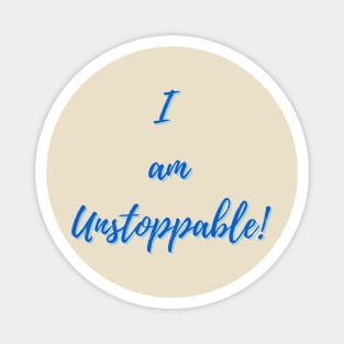 I am unstoppable! - Positive affirmations Magnet